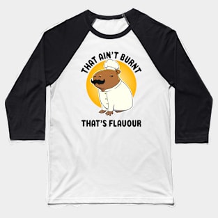 That ain't burnt that's flavour Capybara Chef Baseball T-Shirt